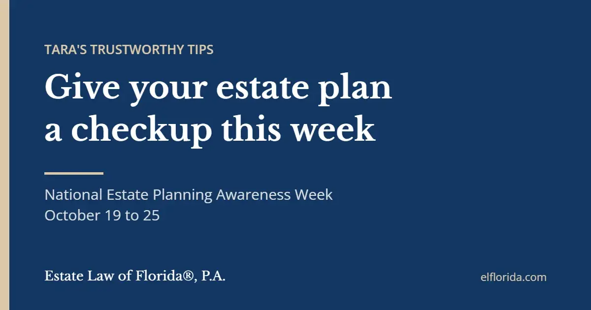 Tara's Trustworthy Tips: Give your estate plan a checkup this week, National Estate Planning Awareness Week, October 19 to 25